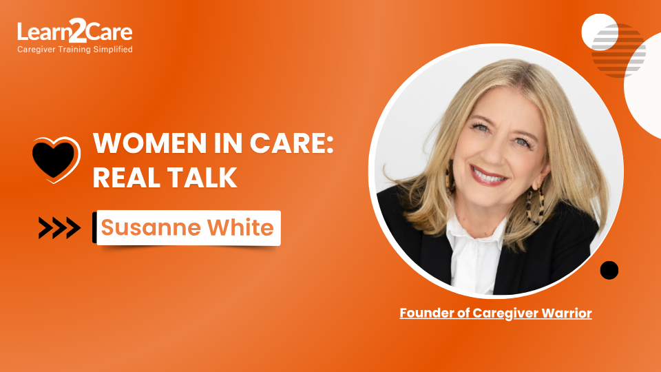 Susanne White on prioritizing self care for caregivers