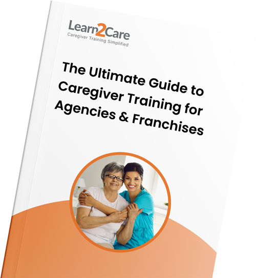 A Complete Guide to Caregiver Training for Agencies & Franchises